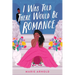 I Was Told There Would Be Romance