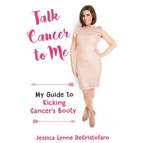 Talk Cancer to Me: My Guide to Kicking Cancer's Booty!