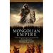 Mongolian Empire: History from Beginning the Mongols Empire (A Step by Step Captivating Guide to a Remarkable Genghis Khan & the Mongol Empire)