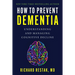 How to Prevent Dementia: Understanding and Managing Cognitive Decline