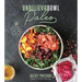 Unbelievabowl Paleo: 60 Wholesome One-Dish Recipes You Won't Believe Are Dairy- And Gluten-Free