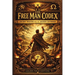 The Free Man Codex: Ancient Wisdom for the Modern Sovereign
