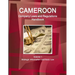 Cameroon Company Laws and Regulations Handbook Volume 1 Strategic Information and Basic Law