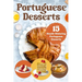 Portuguese Desserts: 15 Mouth-Watering Portuguese Desserts: Portuguese Cuisine