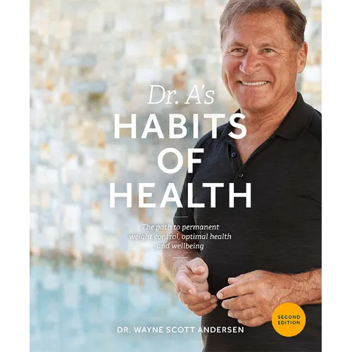 Dr. A's Habits of Health: The Path to Permanent Weight Control and Optimal Health