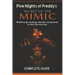 Five Nights at Freddy's: Secret of the Mimic Complete Game Guide (2025 Edition): Walkthrough, Endings, Secrets, Jumpscares & 100% Survival Tips