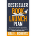 Bestseller Book Launch Plan: The Ultimate Guide to Becoming a Bestselling Author on the World's Largest Online Retailer