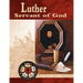 Luther, Servant of God Student Guide (Revised)
