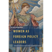 Women as Foreign Policy Leaders: National Security and Gender Politics in Superpower America