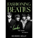 Fashioning the Beatles: The Looks That Shook the World