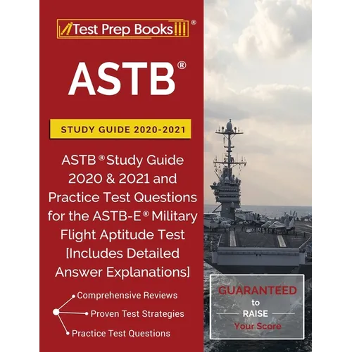 ASTB Study Guide 2020-2021: ASTB Study Guide 2020 & 2021 and Practice Test Questions for the ASTB-E Military Flight Aptitude Test [Includes Detailed A