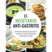 El Recetario Anti-Gastritis: 125 Recetas Deliciosas para Calmar la Gastritis y Sanar tu Estómago sin Renunciar al Sabor