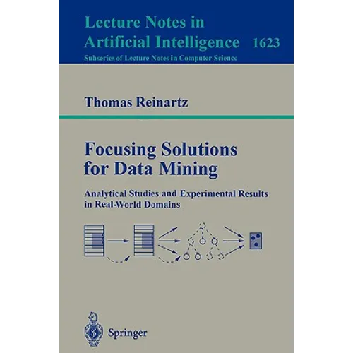 Focusing Solutions for Data Mining: Analytical Studies and Experimental Results in Real-World Domains