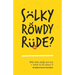 Sulky, Rowdy, Rude?: Why Kids Really ACT Out and What to Do about It