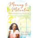 Morning to Motivation: Practical Inspiration to Jump Start Your Day