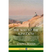 The Way to the Kingdom: Being Definite and Simple Instructions for Self-Training and Discipline, Enabling the Earnest Disci-ple to Find the Kingdom of