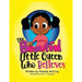 The Beautiful Little Queen Who Believes