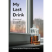 My Last Drink: 32 stories of recovering alcoholics