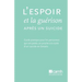 L'espoir et la guérison après un suicide: Guide pratique pour les personnes qui ont perdu un proche à la suite d'un suicide en Ontario