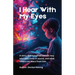 I Hear With My Eyes: I Hear With My Eyes