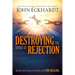Destroying the Spirit of Rejection: Receive Love and Acceptance and Find Healing
