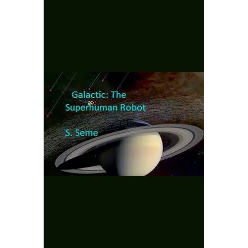 Galactic: The Superhuman Robot