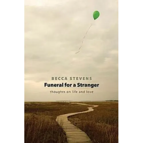 Funeral for a Stranger: Thoughts on Life and Love
