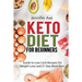 Keto Diet for Beginner's: Guide to Low Carb Recipes for Weight Loss and 21 Day Meal Plan