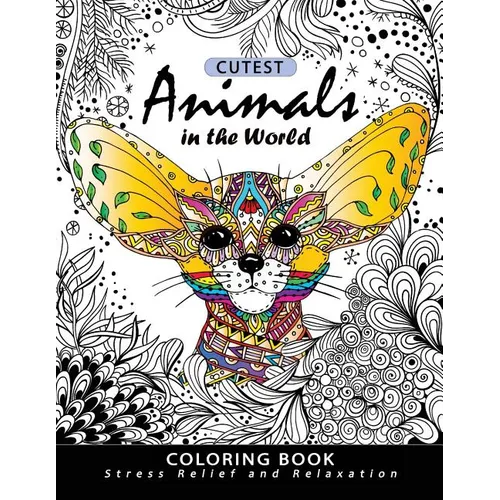 Cutest Animals in the World Coloring book: Stress-relief Coloring Book For Grown-ups, Adults (Sloth, Arctic Fox, Wombat, Alpaca and Friend)