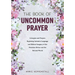 The Book of Uncommon Prayer: Liturgies and Prayers Exploring Inclusive Language and Biblical Imagery of the Feminine Divine and the Natural World