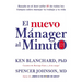 Nuevo Mánager Al Minuto (One Minute Manager): El Método Gerencial Más Popular del Mundo
