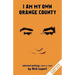 I Am My Own Orange County: Selected Writings: 1990 - 1997 (11th Anniversary Edition)