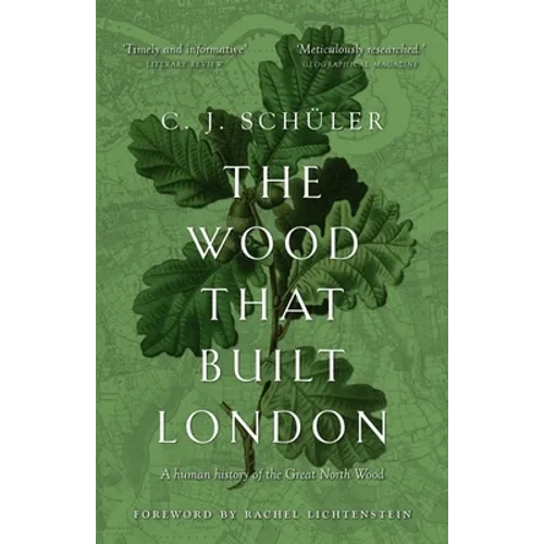 The Wood That Built London: A Human History of the Great North Wood