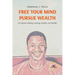 Free your Mind, Pursue Wealth