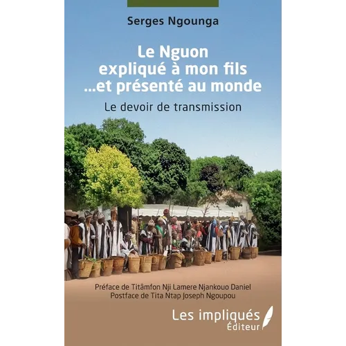 Le Nguon expliqué à mon fils ... et présenté au monde: Le devoir de transmission