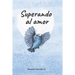Superando al amor