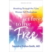 Set Free to Live Free: Breaking Through the 7 Lies Women Tell Themselves