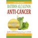 Los Mejores Batidos Alcalinos Anti-Cancer: Recetas Super Saludables Para Prevenir y Vencer el Cancer