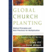 Global Church Planting: Biblical Principles and Best Practices for Multiplication