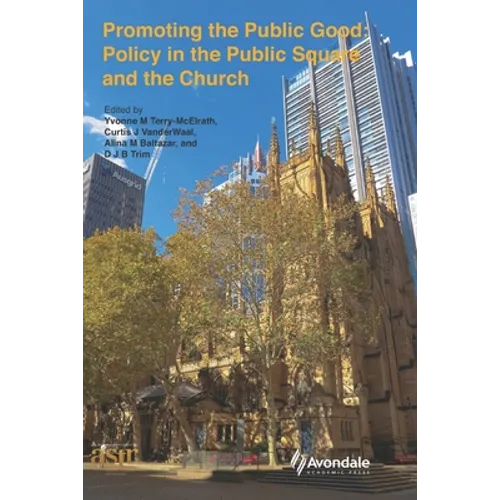 Promoting the Public Good: Policy in the Public Square and the Church