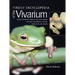 Firefly Encyclopedia of the Vivarium: Keeping Amphibians, Reptiles, and Insects, Spiders and Other Invertebrates in Terraria, Aquaterraria, and Aquari