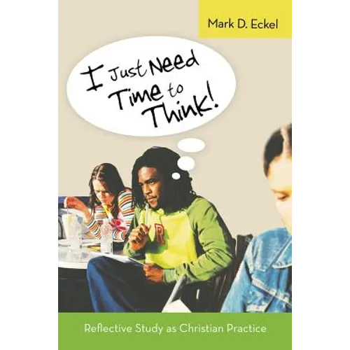 I Just Need Time to Think!: Reflective Study as Christian Practice