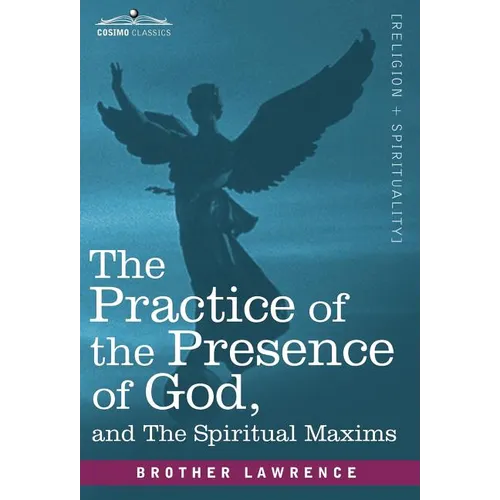 The Practice of the Presence of God and the Spiritual Maxims