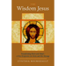 The Wisdom Jesus: Transforming Heart and Mind-A New Perspective on Christ and His Message