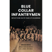 Blue Collar Infantrymen: Reflections on 35 Years of Soldiering