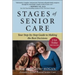 Stages of Senior Care: Your Step-By-Step Guide to Making the Best Decisions