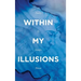 Within My Illusions