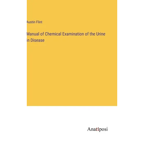 Manual of Chemical Examination of the Urine in Disease