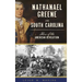 Nathanael Greene in South Carolina: Hero of the American Revolution