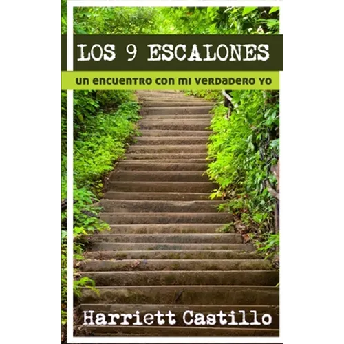 Los 9 escalones: Un Encuentro Con Mi Verdadero Yo